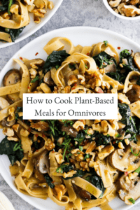 pasta plate with text that reads, "how to cook plant-based meals for omnivores."