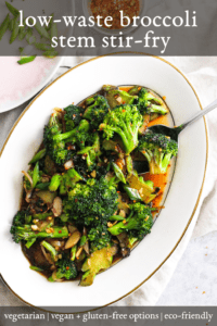 Title reads, "low-waste broccoli stem stir-fry: vegetarian, vegan and gluten-free options, eco friendly. Image of broccoli stir-fry on white platter with green onions and crushed red pepper.