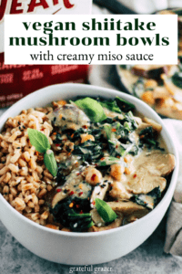 shiitake mushroom bowls with text that reads, "vegan shiitake mushroom bowls with creamy miso sacue."