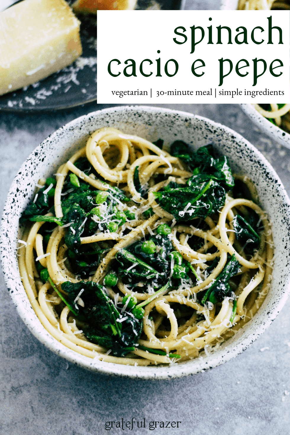 Bowl of pasta with spinach and peas. Title text reads, "Spinach Cacio e Pepe" vegetarian, 30-minute meal, simple ingredients."