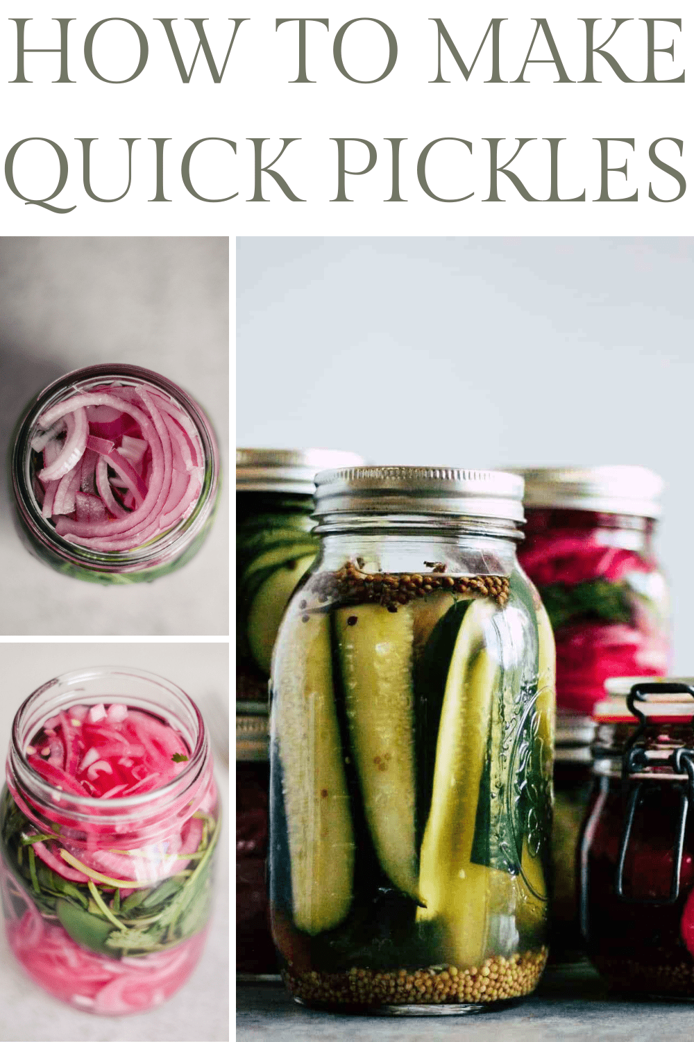 Collage of quick pickles with text reading, "How to Make Quick Pickles." Top image is overhead photo of raw onions in a jar. Bottom left image is the finished quick pickled red onion. Righthand image is of pickled cucumbers, radishes, and onions in jars.