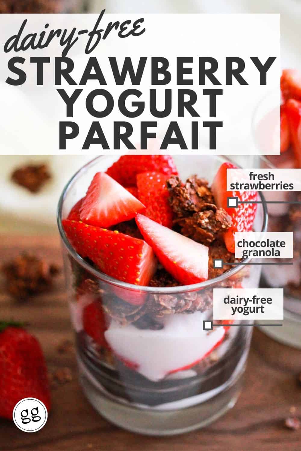 Image of yoguar parfait in a glass with text that reads, "Dairy-Free Strawberry Yogurt Parfait with fresh strawberries, chocolate granola and dairy-free yogurt."