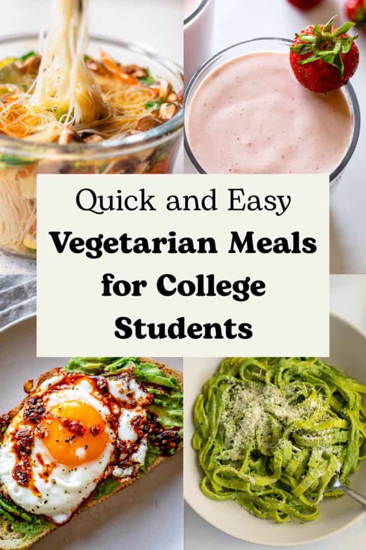 Food images with text overlay reading, "Quick and Easy Vegetarian Meals for College Students."