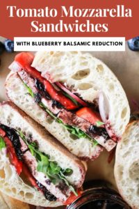Vegetarian sandwich on ciabatta rolls with red and white text that reads, "Tomato Mozzarella Sandwiches with Blueberry Balsamic Reduction."