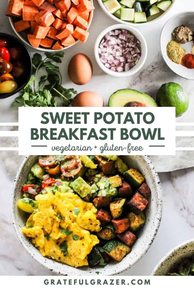 Top image is flat-lay of ingredients: sweet potato, eggs, avocado, lime, onion, and spices. Bottom images is of a scrambled egg breakfast bowl. Text reads, "Sweet Potato Breakfast Bowl: vegetarian + gluten free; GratefulGrazer.com."