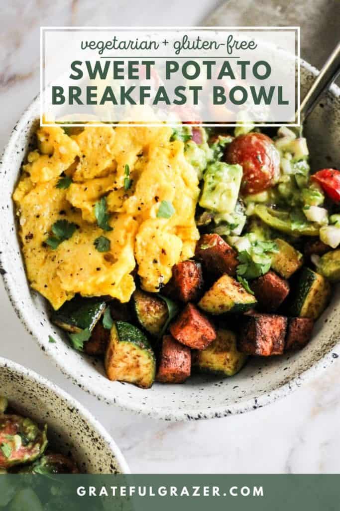 Bowl with sweet potatoes, scrambled egg and tomato avocado salad with text reading, "Vegetarian + Gluten-Free Sweet Potato Breakfast Bowl; GratefulGrazer.com."