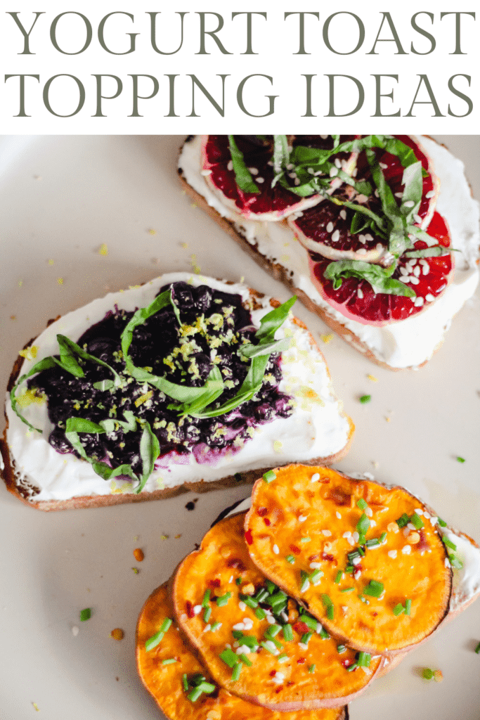 Three slices of yogurt toast topped with sweet potatoes, wild blueberries, and blood orange. Text reads, "Yogurt Toast Topping Ideas."