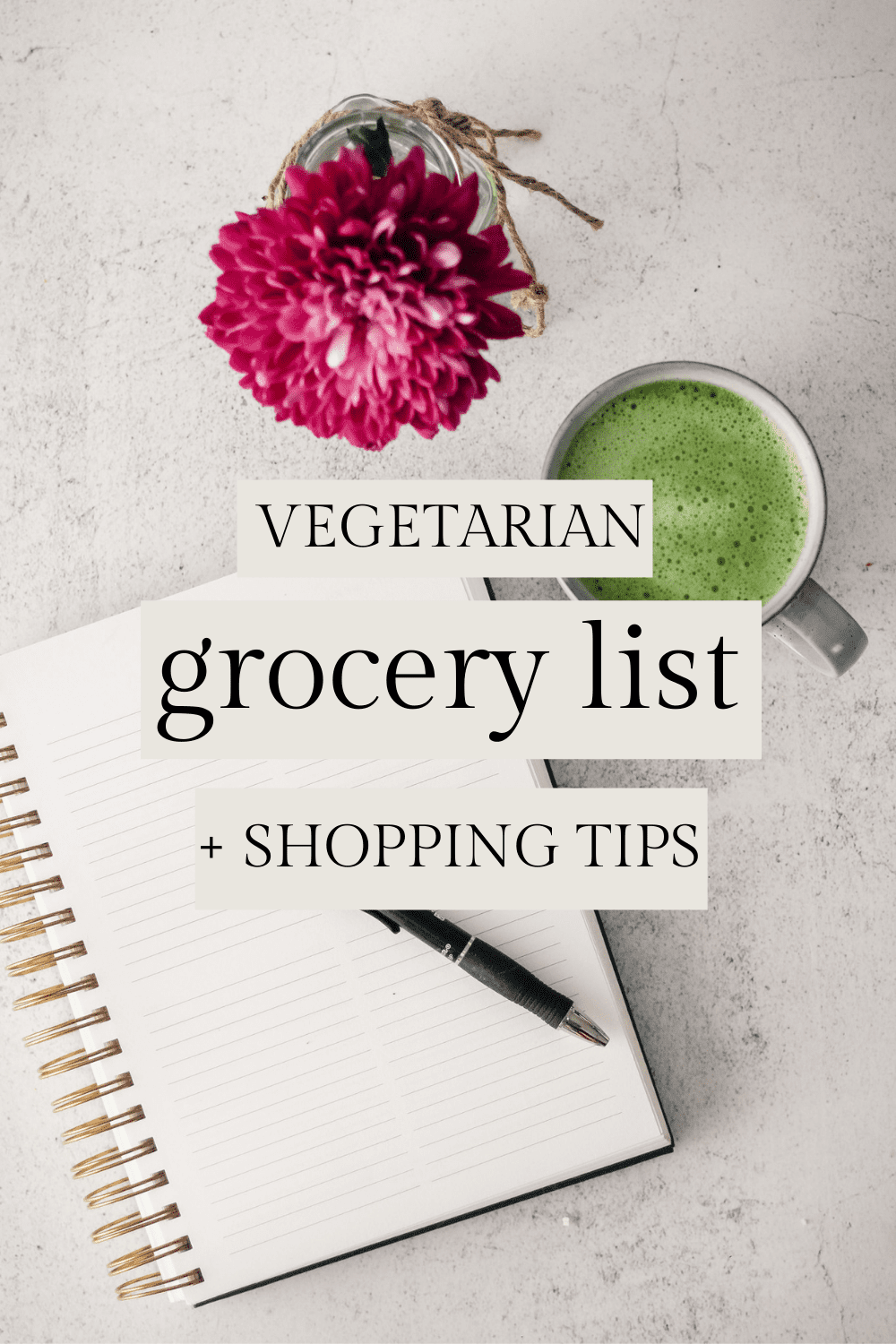 Flat-lay of a notebook with a cup of matcha and a pink flower. Text reads, "Vegetarian Grocery List + Shopping Tips."