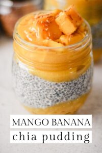 Chia seed pudding with text overrlay that reads, "Mango Banana Chia Pudding."