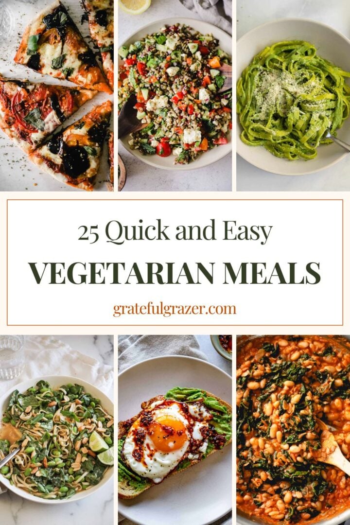 Collage of vegetarian recipes with text reading, "25 quick and easy vegetarian meals - gratefulgrazer.com."