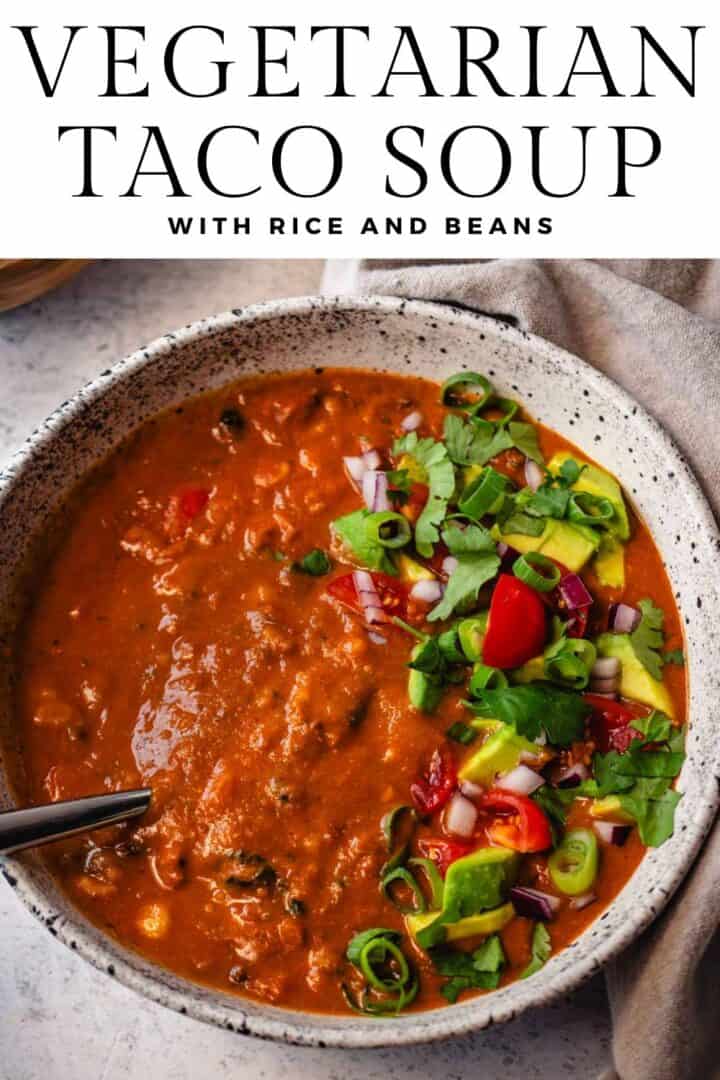 Bowl of taco soup with title text that reads, "Vegetarian Taco Soup with Rice and Beans."