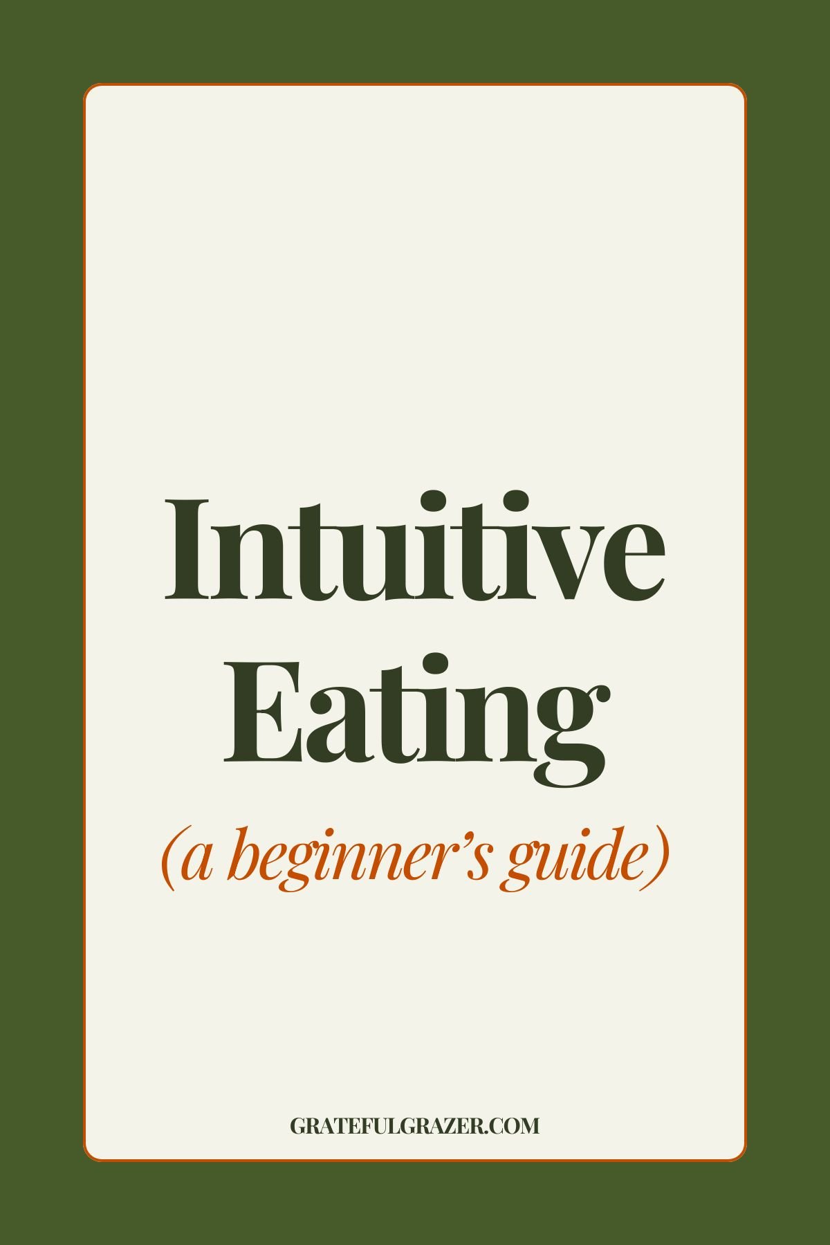 "Intuitive Eating (a Beginner's Guide) GratefulGrazer.com"