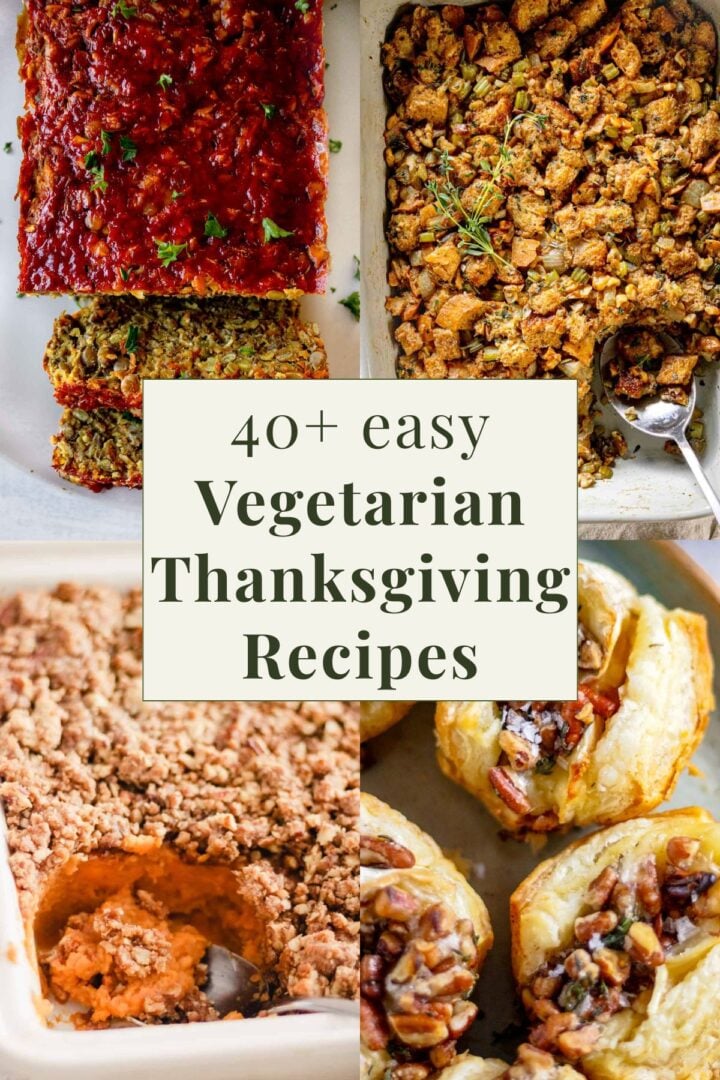 Collage of lentil loaf, stuffing, sweet potato casserole, and puff pastry bites, with text reading, "40+ Easy Vegetarian Thanksgiving Recipes."