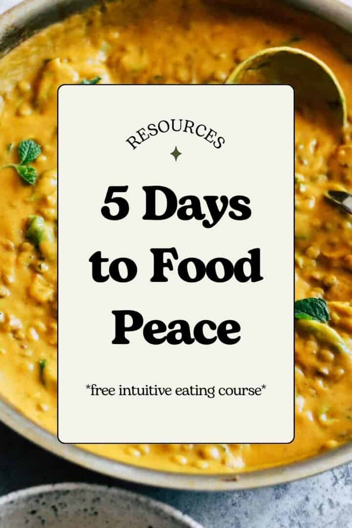 Image of food with text reading, "Resources - 5 Days to Food Peace - free intuitive eating course."