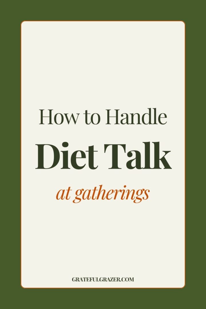 "How to Handle Diet Talk at Gatherings - GratefulGrazer.com"