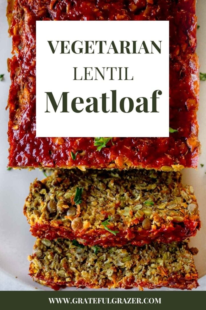Lentil loaf with text overlay reading, "Vegetarian Lentil Meatloaf - gratefulgrazer.com."