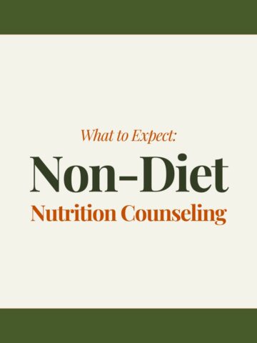 "What to Expect: Non-Diet Nutrition Counseling"
