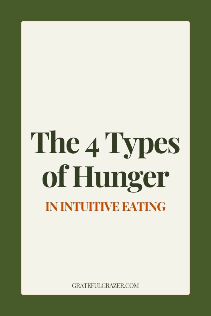 Text graphic reading, "The 4 Types of Hunger in Intuitive Eating - GratefulGrazer.com"
