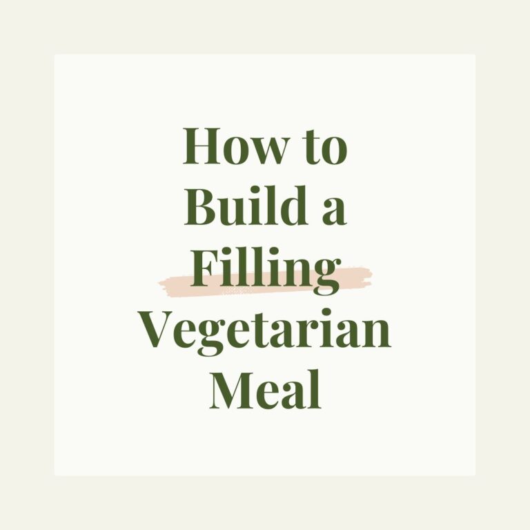 Text reads: How to Build a Filling Vegetarian Meal