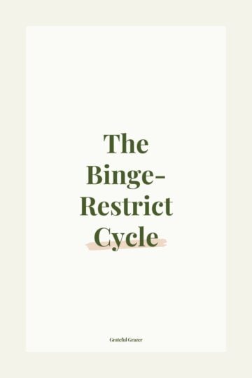 Text reads, "The Binge-Restrict Cycle - Grateful Grazer"