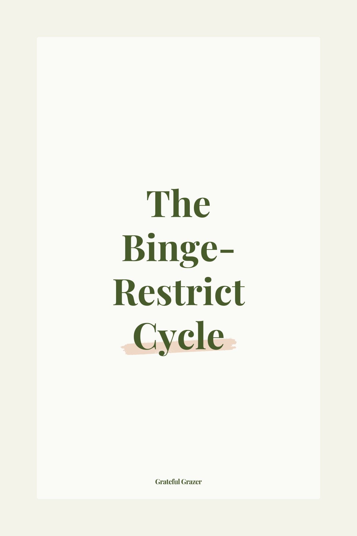 Text reads, "The Binge-Restrict Cycle - Grateful Grazer"