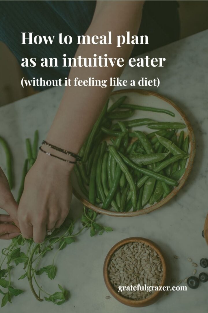 Image of prepping food with text overlay reading, "How to meal plan as an intuitive eater (without it feeling like a diet) gratefulgrazer.com"