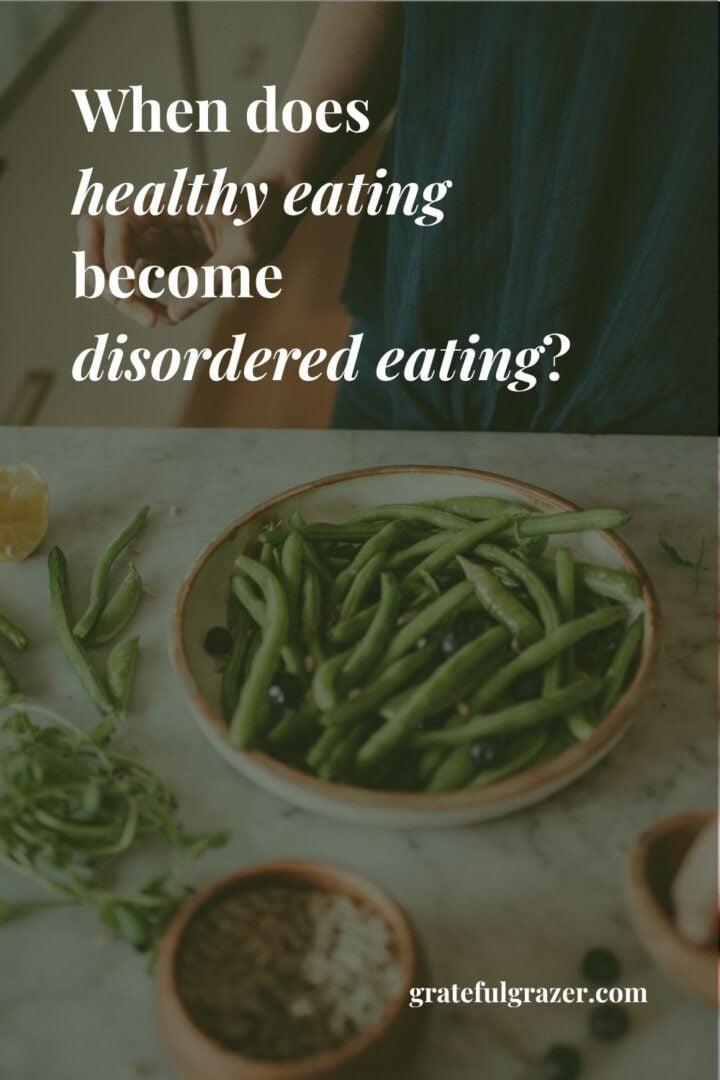 Woman preparing green bean dish with text overlay reading, "When does healthy eating become disordered eating? GratefulGrazer.com"