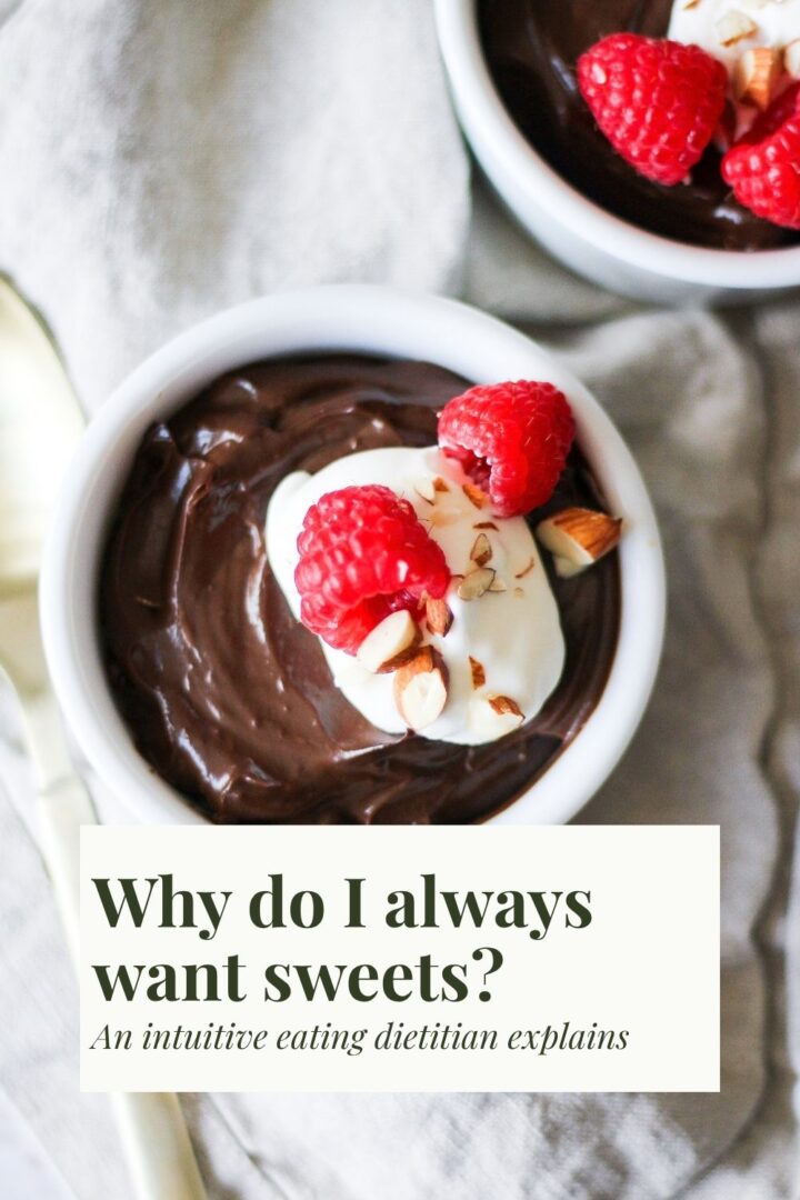 A dish of chocolate pudding with text reading, "Why do I always want sweets? An intuitive eating dietitian explains"